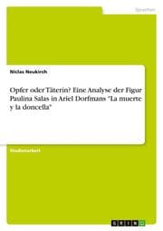 Cover von Opfer oder Täterin? Eine Analyse der Figur Paulina Salas in Ariel Dorfmans 'La muerte y la doncella'