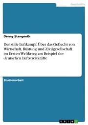 Cover von Der stille Luftkampf. Über das Geflecht von Wirtschaft, Rüstung und Zivilgesellschaft im Ersten Weltkrieg am Beispiel der deutschen Luftstreitkräfte
