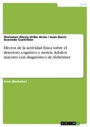 Cover von Efectos de la actividad física sobre el deterioro cognitivo y motriz. Adultos mayores con diagnóstico de Alzhéimer