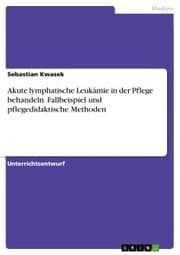 Cover von Akute lymphatische Leukämie in der Pflege behandeln. Fallbeispiel und pflegedidaktische Methoden