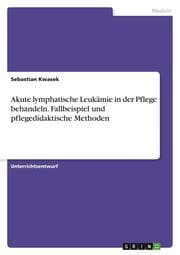 Cover von Akute lymphatische Leukämie in der Pflege behandeln. Fallbeispiel und pflegedidaktische Methoden