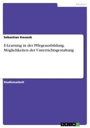 Cover von E-Learning in der Pflegeausbildung. Möglichkeiten der Unterrichtsgestaltung