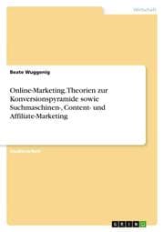 Cover von Online-Marketing. Theorien zur Konversionspyramide sowie Suchmaschinen-, Content- und Affiliate-Marketing