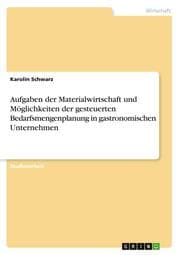 Cover von Aufgaben der Materialwirtschaft und Möglichkeiten der gesteuerten Bedarfsmengenplanung in gastronomischen Unternehmen