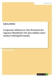 Cover von Corporate Influencer. Das Potential der eigenen Mitarbeiter für den Aufbau einer starken Arbeitgebermarke