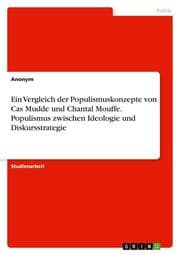 Cover von Ein Vergleich der Populismuskonzepte von Cas Mudde und Chantal Mouffe. Populismus zwischen Ideologie und Diskursstrategie