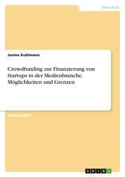 Cover von Crowdfunding zur Finanzierung von Startups in der Medienbranche. Möglichkeiten und Grenzen