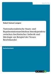 Cover von Nationalsozialistische Staats- und Repräsentationsarchitektur. Interdependenz zwischen faschistischer Ästhetik und Ideologie am Beispiel der Neuen Reichskanzlei