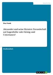 Cover von Alexander und seine Hetairoi. Freundschaft auf Augenhöhe oder König und Untertanen?