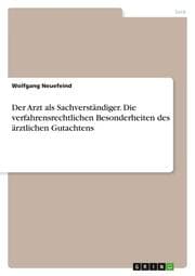 Cover von Der Arzt als Sachverständiger. Die verfahrensrechtlichen Besonderheiten des ärztlichen Gutachtens
