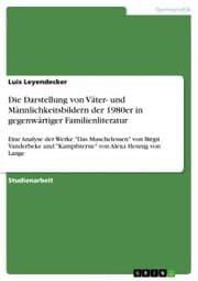 Cover von Die Darstellung von Väter- und Männlichkeitsbildern der 1980er in gegenwärtiger Familienliteratur