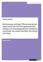 Cover von Bestimmung wichtiger Pflanzenmerkmale (plant traits) für drei Zwergstraucharten entlang von Nutzungsgradienten. Juniperus communis, Vaccinium myrtillus, Vaccinium vitis-idaea