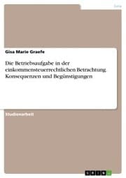 Cover von Die Betriebsaufgabe in der einkommensteuerrechtlichen Betrachtung. Konsequenzen und Begünstigungen
