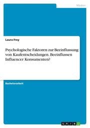 Cover von Psychologische Faktoren zur Beeinflussung von Kaufentscheidungen. Beeinflussen Influencer Konsumenten?