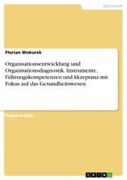Cover von Organisationsentwicklung und Organisationsdiagnostik. Instrumente, Führungskompetenzen und Akzeptanz mit Fokus auf das Gesundheitswesen