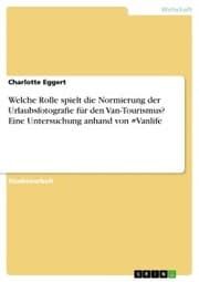 Cover von Welche Rolle spielt die Normierung der Urlaubsfotografie für den Van-Tourismus? Eine Untersuchung anhand von Vanlife