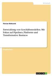 Cover von Entwicklung von Geschäftsmodellen. Mit Fokus auf Pipelines, Platforms und Transformative Business