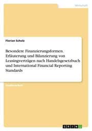 Cover von Besondere Finanzierungsformen. Erläuterung und Bilanzierung von Leasingverträgen nach Handelsgesetzbuch und International Financial Reporting Standards