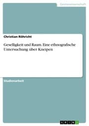 Cover von Geselligkeit und Raum. Eine ethnografische Untersuchung über Kneipen
