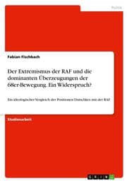 Cover von Der Extremismus der RAF und die dominanten Überzeugungen der 68er-Bewegung. Ein Widerspruch?