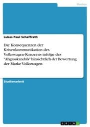 Cover von Die Konsequenzen der Krisenkommunikation des Volkswagen-Konzerns infolge des 'Abgasskandals' hinsichtlich der Bewertung der Marke Volkswagen