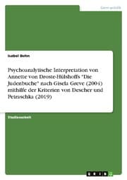 Cover von Psychoanalytische Interpretation von Annette von Droste-Hülshoffs 'Die Judenbuche' nach Gisela Greve (2004) mithilfe der Kriterien von Descher und Petraschka (2019)