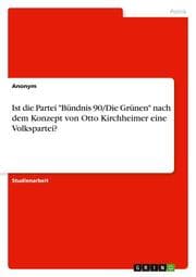 Cover von Ist die Partei 'Bündnis 90/Die Grünen' nach dem Konzept von Otto Kirchheimer eine Volkspartei?