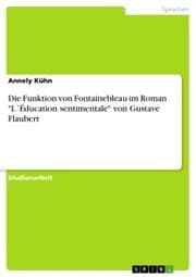 Cover von Die Funktion von Fontainebleau im Roman 'L'Éducation sentimentale' von Gustave Flaubert