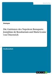 Cover von Die Gattinnen des Napoleon Bonaparte. Joséphine de Beauharnais und Marie-Louise von Österreich