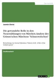 Cover von Die gewandelte Rolle in den Neuerzählungen von Märchen. Analyse des Grimm'schen Märchens 'Schneewittchen'