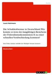 Cover von Die Schuldenbremse in Deutschland. Wie konnte es trotz des langjährigen Bestehens der Föderalismuskommission II zu einer schnellen Verabschiedung kommen?