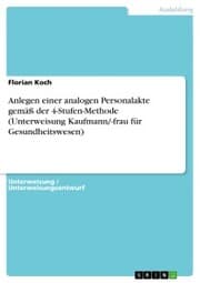 Cover von Anlegen einer analogen Personalakte gemäß der 4-Stufen-Methode (Unterweisung Kaufmann/-frau für Gesundheitswesen)