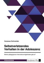 Cover von Selbstverletzendes Verhalten in der Adoleszenz. Welche pädagogischen Interventionsmöglichkeiten gibt es?