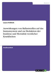Cover von Auswirkungen von Ballaststoffen auf das Immunsystem und zur Reduktion der Inzidenz und Mortalität westlicher Krankheiten