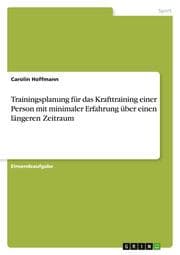 Cover von Trainingsplanung für das Krafttraining einer Person mit minimaler Erfahrung über einen längeren Zeitraum