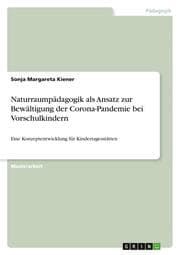 Cover von Naturraumpädagogik als Ansatz zur Bewältigung der Corona-Pandemie bei Vorschulkindern