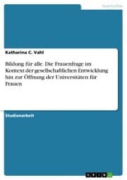 Cover von Bildung für alle. Die Frauenfrage im Kontext der gesellschaftlichen Entwicklung hin zur Öffnung der Universitäten für Frauen