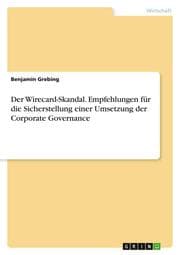 Cover von Der Wirecard-Skandal. Empfehlungen für die Sicherstellung einer Umsetzung der Corporate Governance