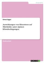 Cover von Auswirkungen von Hitzestress auf Milchkühe unter alpinen Klimabedingungen