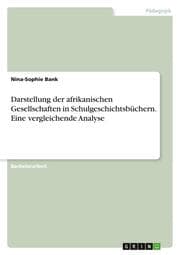 Cover von Darstellung der afrikanischen Gesellschaften in Schulgeschichtsbüchern. Eine vergleichende Analyse