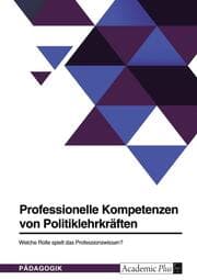Cover von Professionelle Kompetenzen von Politiklehrkräften. Welche Rolle spielt das Professionswissen?