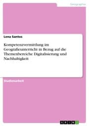 Cover von Kompetenzvermittlung im Geografieunterricht in Bezug auf die Themenbereiche Digitalisierung und Nachhaltigkeit