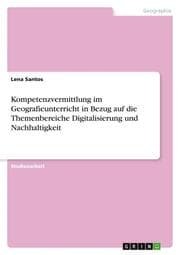 Cover von Kompetenzvermittlung im Geografieunterricht in Bezug auf die Themenbereiche Digitalisierung und Nachhaltigkeit