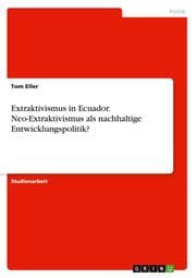 Cover von Extraktivismus in Ecuador. Neo-Extraktivismus als nachhaltige Entwicklungspolitik?