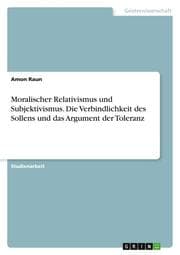 Cover von Moralischer Relativismus und Subjektivismus. Die Verbindlichkeit des Sollens und das Argument der Toleranz