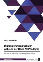 Cover von Digitalisierung an Schulen während der Covid-19-Pandemie. Wie kann die Schule in Zukunft digital gestaltet werden?