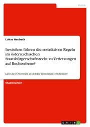 Cover von Inwiefern führen die restriktiven Regeln im österreichischen Staatsbürgerschaftsrecht zu Verletzungen auf der Ebene von sozialen sowie politischen Rechten?