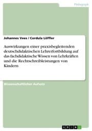 Cover von Auswirkungen einer praxisbegleitenden deutschdidaktischen Lehrerfortbildung auf das fachdidaktische Wissen von Lehrkräften und die Rechtschreibleistungen von Kindern