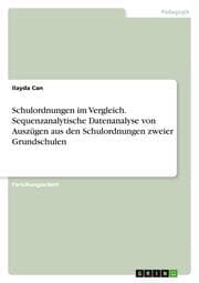 Cover von Schulordnungen im Vergleich. Sequenzanalytische Datenanalyse von Auszügen aus den Schulordnungen zweier Grundschulen