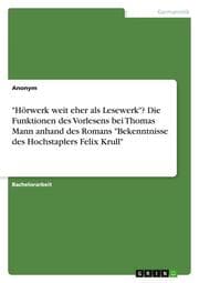 Cover von 'Hörwerk weit eher als Lesewerk'? Die Funktionen des Vorlesens bei Thomas Mann anhand des Romans 'Bekenntnisse des Hochstaplers Felix Krull'